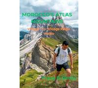MOROCCO’S ATLAS MOUNTAINS: VILLAGE-TO-VILLAGE RIDGE WALKS
