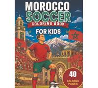 Morocco Soccer Coloring Book: 40 Fun Coloring Pages Featuring Moroccan Football, Fans, Stadiums, Landscapes and Culture