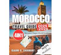 Morocco Travel Guide 2025-2026: Discover Ancient Medinas, Sahara Desert Treks & Hidden Riads: Your Ultimate Journey Through Magical Souks and Atlas Mountains