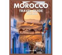 Morocco Travel Guide 2025-2026: Explore Best Places, Culture, History, Safety Tips and Itinerary Planning in Marrakech, Fez, Rabat, and Beyond (The Ultimate Travel Guidebook Series)