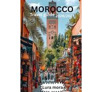 MOROCCO TRAVEL GUIDE 2026/2027: The "Comprehensive & Practical" Hook