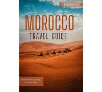 Morocco Travel Guide 2026: Discover What to Do, See & Eat in Every Region