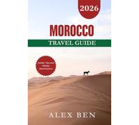 Morocco Travel Guide 2026: Insider Tips and Hidden Destinations