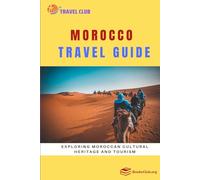 Morocco Travel Guide: Exploring Moroccan Cultural Heritage and Tourism