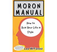 MoRoN Manual: How To Ruin Your Life in Style