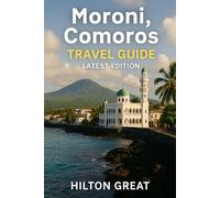 Moroni, Comoros Travel Guide (Latest Edition): Hidden Gems, Top Attractions, Local Insights & Expert Tips