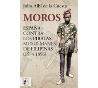 Moros: España contra los piratas musulmanes de Filipinas (1574-1896)