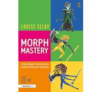 Morph Mastery: A Morphological Intervention for Reading, Spelling and Vocabulary