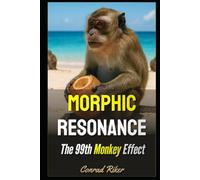 Morphic Resonance: The 99th Monkey Effect (Redpilled Rational (satire))