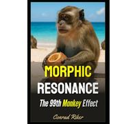 Morphic Resonance: The 99th Monkey Effect (Redpilled Rational (satire))