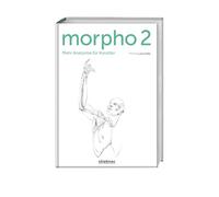 Morpho 2. Mehr Anatomie für Künstler: Menschen realistisch zeichnen lernen. Körperpositionen mit einfachen Formen aufbauen und dann ausgestalten. Zeichenkurs für Fortgeschrittene