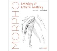 Morpho: Anthology of Artistic Anatomy (Morpho: Anatomy for Artists)
