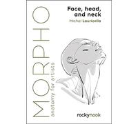Morpho: Face, Head, and Neck – Anatomy for Artists – Rocky Nook