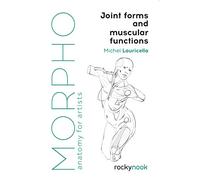 Morpho: Joint Forms and Muscular Functions (Morpho: Anatomy for Artists): 6