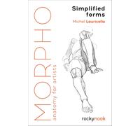 Morpho: Simplified Forms: Anatomy for Artists: 2 (Morpho: Anatomy for Artists)