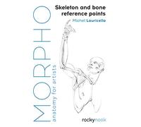 Morpho: Skeleton and Bone Reference Points: Anatomy for Artists: 3 (Morpho: Anatomy for Artists)