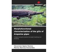 Morphofunctional characterization of the gills of Arapaima gigas: Changes during the transition from water breathing to air breathing