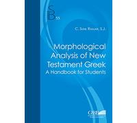 Morphological Analysis of New Testament Greek: A Handbook for Students: 55 (Subsidia Biblica)