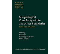 Morphological Complexity within and across Boundaries: In honour of Aslı Göksel: 215 (Studies in Language Companion Series)