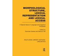 Morphological Structure, Lexical Representation and Lexical Access : A Special Issue of Language and Cognitive Processes