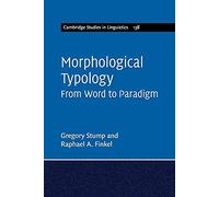 Morphological Typology: From Word to Paradigm: 138 (Cambridge Studies in Linguistics, Series Number 138)