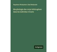 Morphologie des corps hétérogènes dans les individus vivants