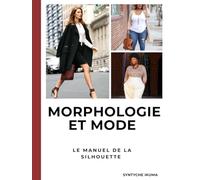 MORPHOLOGIE ET MODE: Le manuel de la silhouette