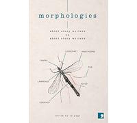 Morphologies: Short Story Writers on Short Story Writers