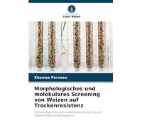 Morphologisches und molekulares Screening von Weizen auf Trockenresistenz: Morphologisches und molekulares Screening von Weizen-Pflanzengenmaterial
