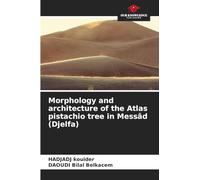 Morphology and architecture of the Atlas pistachio tree in Messâd (Djelfa)