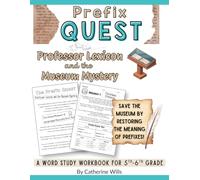 Morphology Prefix Quest: Professor Lexicon and the Museum Mystery Workbook for Grades 5-7: Learn Prefixes Through Reading Passages, Word Building ... Practice, Morphology Puzzles and Quizzes