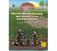 Morrie the Mudpuppy Who Wanted To Be Extraordinary
