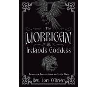 Morrigan, Ireland's Goddess : Sovereign Secrets from an - NEW Lora O'brien 2025