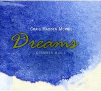 Craig Madden Morris - Dreams: Chamber Music