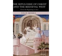 Morris - Sepulchre of Christ and the Medieval West From the Beginning - Q555z