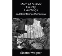 Morris & Sussex County Hauntings and Other Strange Phenomena: 5