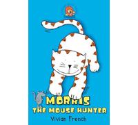Morris the Mouse Hunter: A Funny Animal Adventure for Reluctant Readers Aged 5 to 7 (Roaring Good Reads)