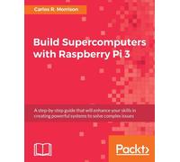 Morrison - Build Supercomputers with Raspberry Pi 3 A step-by-step gu - E555z