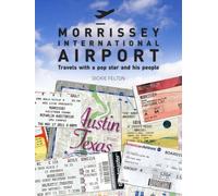 Morrissey International Airport: Travels with a Pop Star and His People