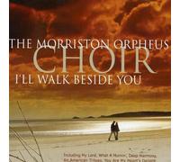 Morriston Orpheus Choir - I'll Walk Beside You