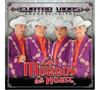 Morros Del Norte - Cuatro Vidas: Grandes Exitos