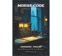 Morse Code Crossword Puzzles: Crossword Puzzles with Easy to Read about Morse Code, Communication, and History | 6x9 inches, 120 pages | 60 Puzzles - ... Enthusiasts, History Buffs, and Code Lovers
