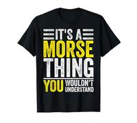 Morse Code - It's A Morse Thing You Wouldn't Understand T-Shirt