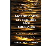 Morse Code Mysteries and Missives: Three Tales in Morse Code