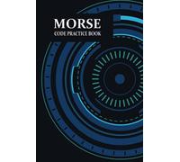 Morse Code Practice Book: Complete Practice Workbook Tol Learn and Master Morse Code, American Secret Language. For Kids and Adults. Plus Extra 12 ... For Planning. Morse Code Notebook Journal