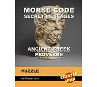 Morse Code Secret Messages Puzzle: Ancient Greek Proverbs (Morse Code Puzzles)
