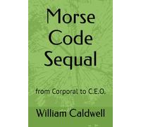 Morse Code Sequal: from Corporal to C.E.O.