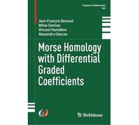 Morse Homology with Differential Graded Coefficients: 360 (Progress in Mathematics, 360)