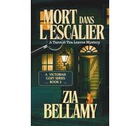 Mort dans L’escalier: Un mystère cosy victorien avec des éléments paranormaux (Une enquête de tarot et de feuilles de thé - French)