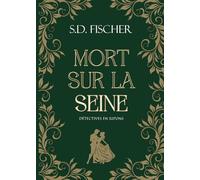 Mort sur la Seine: Enquête, mystère et romance au XIXe siècle (Détectives en jupons)
